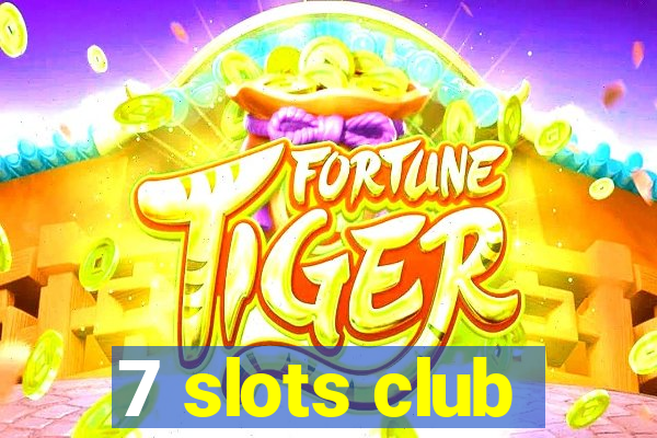 7 slots club